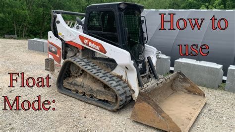 bobcat skid steer floats|bobcat float button.